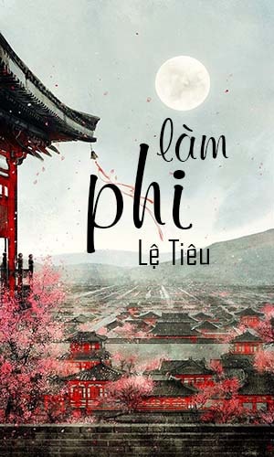 Review Làm phi – Ngôn tình nữ chính bị bệnh câm